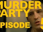 MURDER PARTY - Episode 5