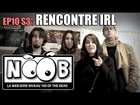 Noob - Rencontre IRL