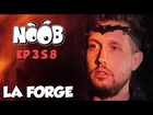 Noob - la forge