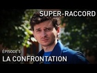 Super-Raccord - la confrontation