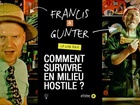 Francis & Gunter - comment survivre en milieu hostile ?