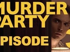 MURDER PARTY - Episode 3