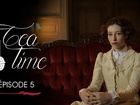 Tea Time - Episode 5